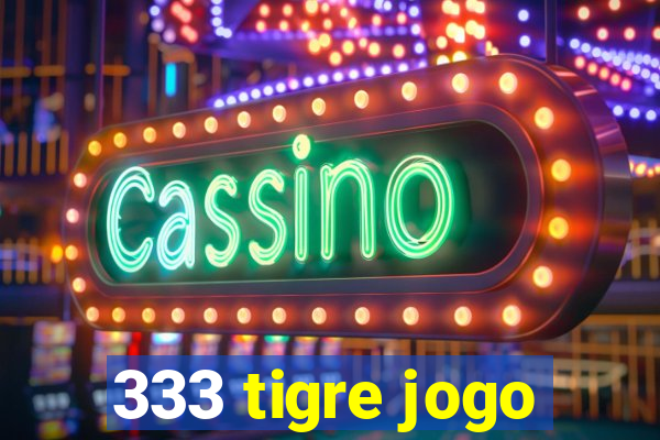 333 tigre jogo
